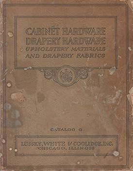 Paperback Cabinet Hardware Drapery Hardware Upholstery Materials and Drapery Fabrics Catalog G Lussky White & Coolidge Book