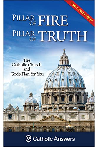 Pillar of Fire Pillar of Truth: The Catholic Church and God's Plan for You