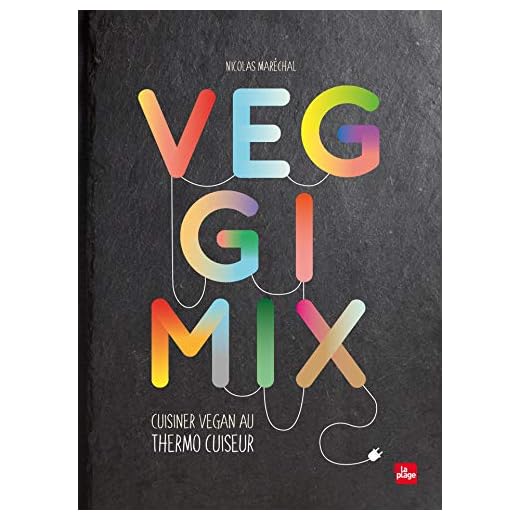 Veggimix-Cuisiner vegan au thermo cuiseur (French Edition)