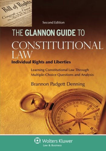 The Glannon Guide to Constitutional Law: Individual Rights and Liberties, Learning Constitutional La