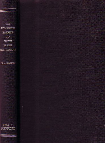 The Comanche Barrier to South Plains Settlement... 0527752304 Book Cover