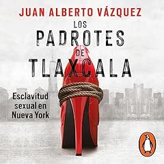 Los padrotes de Tlaxcala [The Pimps of Tlaxcala] Audiolibro Por Juan Alberto V&aacute;zquez arte de portada