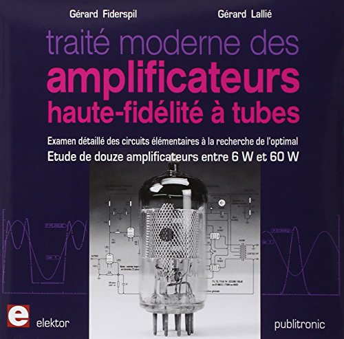 Télécharger Traite Moderne des Amplificateurs Haute Fidélité à Tubes Francais PDF