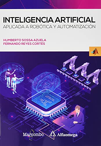 Inteligencia Artificial Aplicada A Robótica Y Automatización: 1 Alfaomega Inteligencia Artificial Aplicada A Robótica Y Automatización: 1 Alfaomega