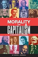 Morality and Capitalism: A Dialogue on Freedom 1503233243 Book Cover