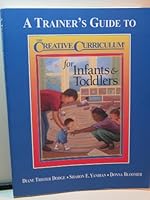 A Trainer's Guide to the Creative Curriculum for Infants & Toddlers 1879537311 Book Cover