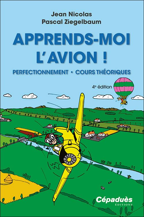 Apprends-moi l'avion! 4e édition - Perfectionnement - cours théoriques