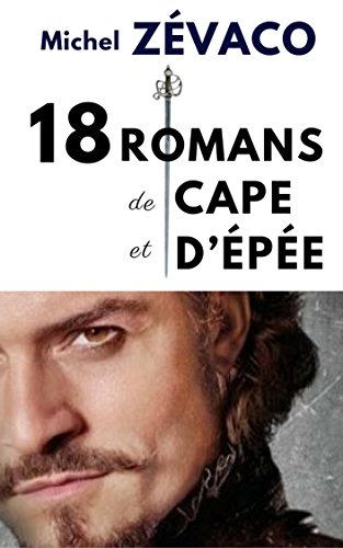 Télécharger 18 ROMANS DE MICHEL ZÉVACO (en version intégrale annotée) Livre eBook France
