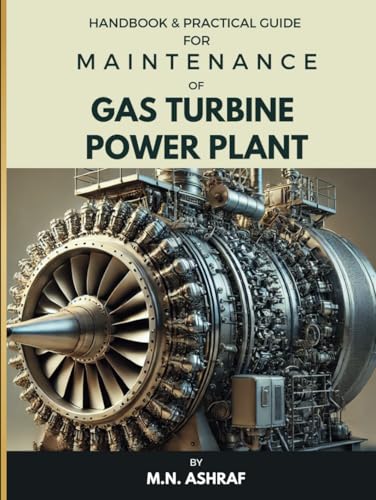 Handbook & Practical Guide for MAINTENANCE of GAS TURBINE POWER PLANT