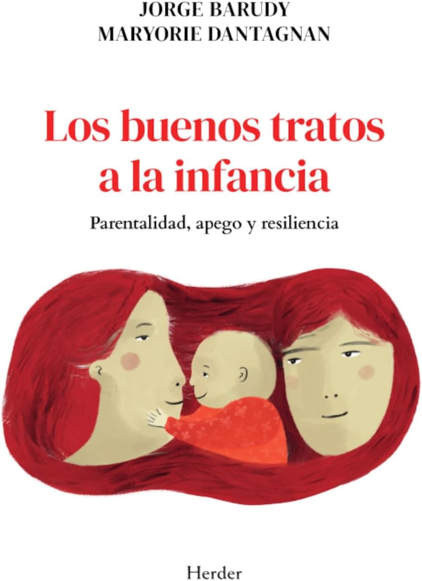 Los buenos tratos a la infancia: Parentalidad, apego y resiliencia (Spanish Edition)