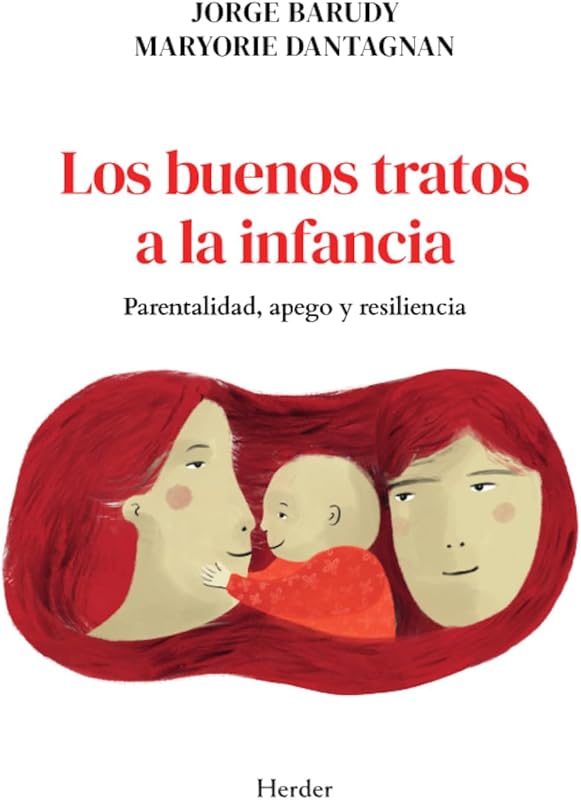 Los buenos tratos a la infancia: Parentalidad, apego y resiliencia (Spanish Edition)