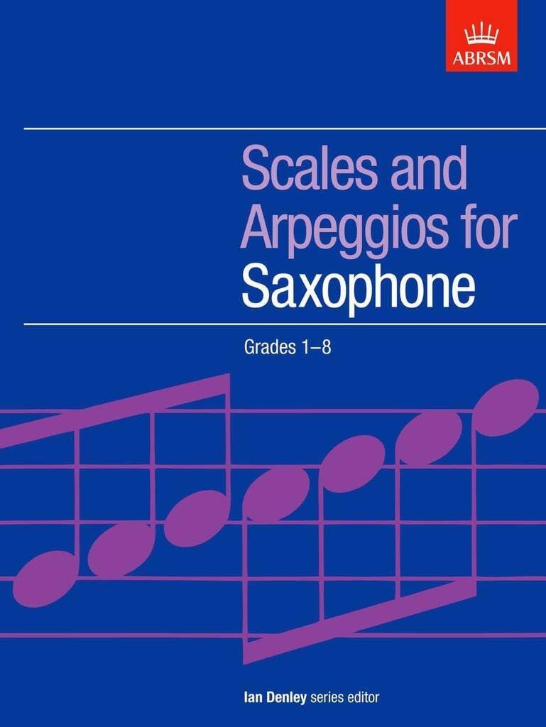 Scales and Arpeggios for Saxophone, Grades 1-8 (ABRSM Scales & Arpeggios)