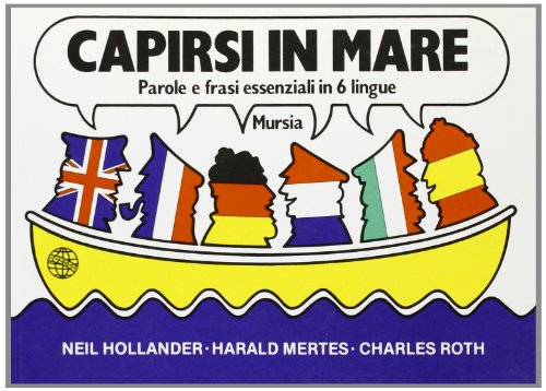 Capirsi in mare. Parole e frasi essenziali in 6 lingue Capirsi in mare. Parole e frasi essenziali in 6 lingue