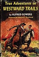 True Adventures on Westward Trails B0006ATTXS Book Cover