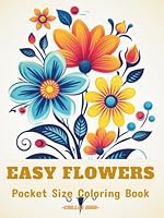 Easy Flower Mini Coloring Book: Relax With This Pocket Size, Miniature Flower Coloring Book, 50 Pages to Color. Simple and Bold Designs, Good For All Ages and Levels (Pocket Size Coloring Books) B0D2VWX95V Book Cover