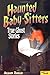 Haunted Baby Sitters: True Ghost Stories