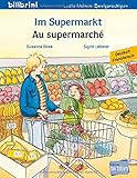 Im Supermarkt: Kinderbuch Deutsch-Französisch