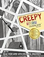 Creepy Reverse Coloring Book: Trace Sinister Lines and Let Your Creativity Roam in a Hauntingly Beautiful World, Ideal Gift for Adults, Men, and Women Seeking a Spooky Twist on Mindfulness. B0CRKQXRZ9 Book Cover