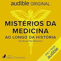 Great Courses: Mist&eacute;rios da medicina ao longo da hist&oacute;ria [Medical Mysteries Across History, Pt 1] Audiolibro Por Roy Benaroch MD arte de portada