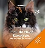 Mimi, die kleine Kämpferin, und ihre tierischen Freunde!: Tierschutz (kinder-)leicht gemacht. - Silvia Stöhs 