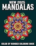 Mandalas Color By Number 2025 New Coloring Book: Mandalas Color By Number 2025 New Coloring Book Large Print Easy Designs with Perfect Gift Book For Women.