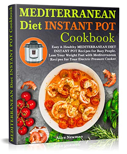 red electric pressure cooker - Mediterranean Diet Instant Pot Cookbook: Easy, and Healthy Mediterranean Diet Instant Pot Recipes for Busy People. Lose Your Weight Fast with Amazing Recipes for Your Electric Pressure Cooker