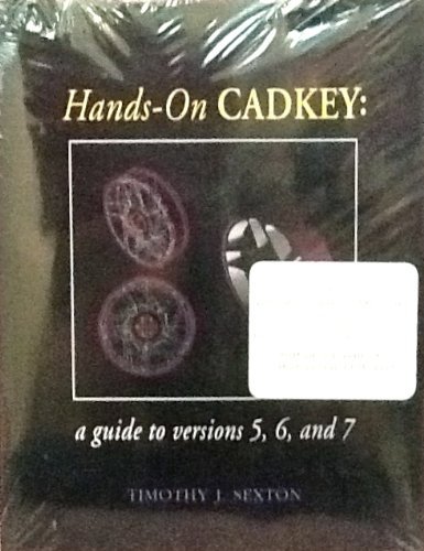 Cadkey Tutorials Hands-On Cadkey: A Guide To Versions 5, 6 And 7: Sexton, Timothy J ...
