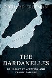 The Dardanelles: Brilliant Conception and Tragic Failure (English Edition)