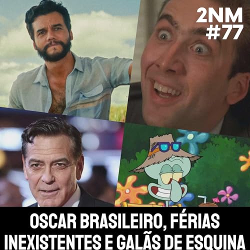 [2NM #77] Pauta Mole - Oscar brasileiro, f&eacute;rias inexistentes e gal&atilde;s de esquina