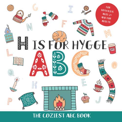 H is for Hygge ABC: Hygge for Kids Book - ABC Book for Kids Ages 3-5 About Cozy Scandinavian Living