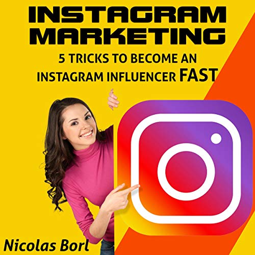 Cover art for Instagram Marketing: 5 Tricks to Become an Instagram Influencer Fast