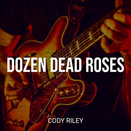 Play Dozen Dead Roses by Cody Riley on Amazon Music