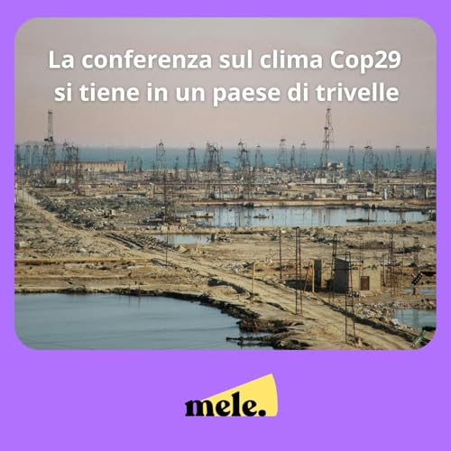 La conferenza sul clima Cop29 si tiene in un paese di trivelle copertina