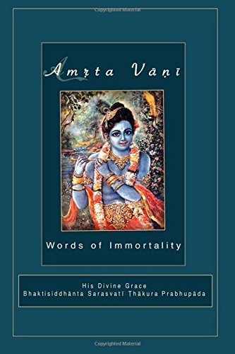 Amrta Vani by Srila Bhaktisiddhanta Sarasvati Thakura: Essential Instructions for Immortality