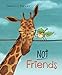 Not Friends (Giraffe and Bird, 2)