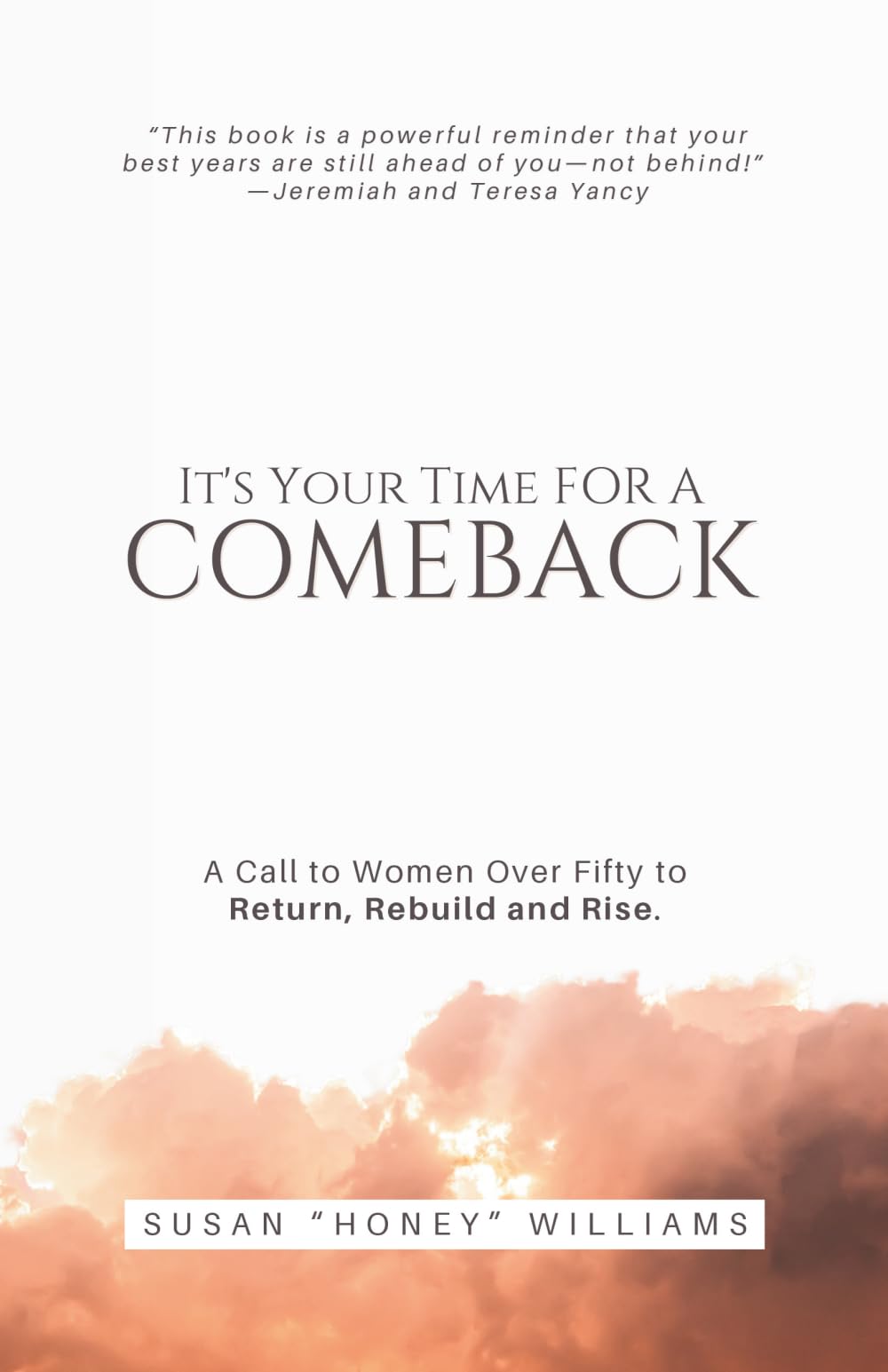 It’s Your Time for a Comeback: A Call to Women Over Fifty to Return, Rebuild and Rise