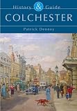  Colchester: History and Guide by Patrick Denney published by The History Press Ltd (2004)