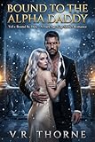  Bound to the Alpha Daddy: Vol 1: Bound By Duty: A Dark Age-Gap Shifter Romance