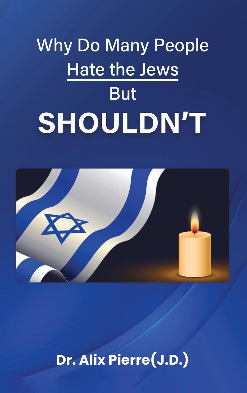 Why Do Many People Hate the Jews But Should Not