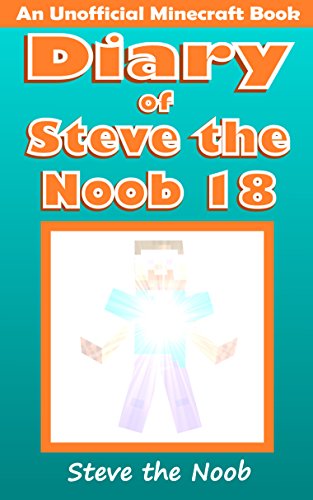 Diary of Steve the Noob 18 (An Unofficial Minecraft Book) (Diary of Steve the Noob Collection)