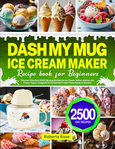 DASH My Mug Ice Cream Maker Recipe Book for Beginners: