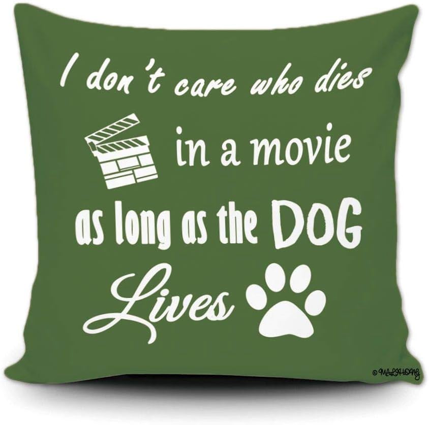 I Don't Care Who Dies in A Movie As Long As The Dog Lives Gift Canvas Throw Pillow Case Cushion Cover Sofa Decorative Square 20 x 20 inch Decorative Pillowcase Wedding Birthday Green