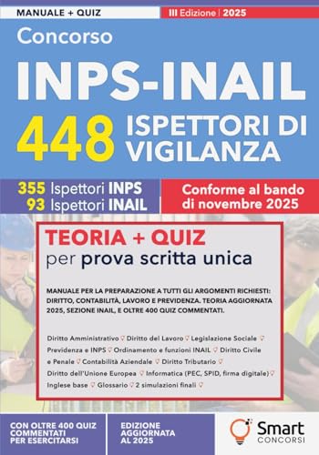 Concorso INPS-INAIL 448 Ispettori di Vigilanza: Manuale completo per la prova scritta unica – Diritto, contabilità, lavoro, previdenza, legislazione sociale e oltre 400 quiz commentati
