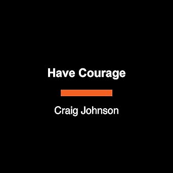 Have Courage: Longmire Stories (A Longmire Mystery)