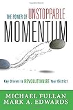 The Power of Unstoppable Momentum: Key Drivers to Revolutionize Your District (and Integrate Technology in the Classroom)
