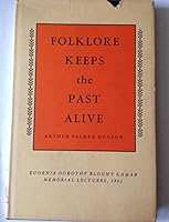 FOLKLORE KEEPS THE PAST ALIVE -- Eugenia Dorothy Blount Lamar Memorial Lectures 1961, Delivered at Mercer University- October 2,4, 25, 26, 1961 B002LOE56S Book Cover