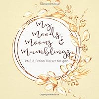 My Moods, Moons & Mumblings: A 24 Month PMS, Menstrual Cycle and Mood Tracker Journal for Women and Girls 1692929143 Book Cover