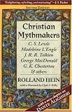Christian Mythmakers: C.S. Lewis, Madeleine L'Engle, J.R.R. Tolkien, George Madonald, G.K. Chesterton, and Others