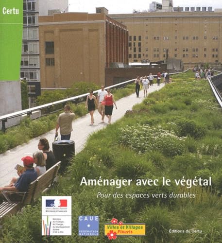 Aménager avec le végétal: Pour des espaces verts durables