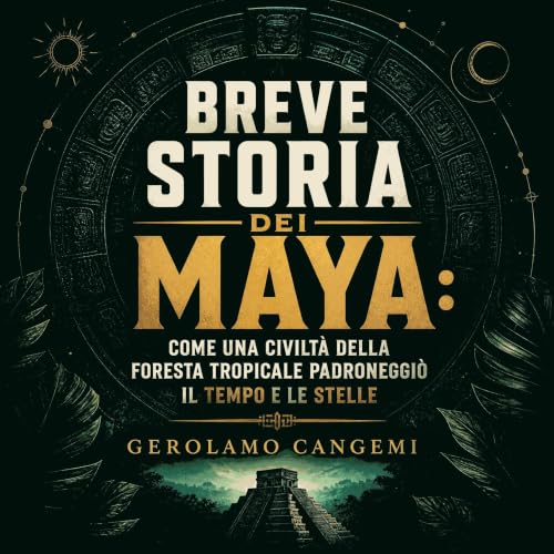 『Breve storia dei Maya: Come una civilt&agrave; della foresta tropicale padroneggi&ograve; il tempo e le stelle』のカバーアート
